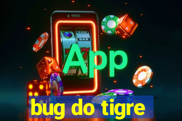 bug do tigre